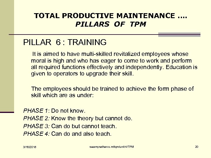 TOTAL PRODUCTIVE MAINTENANCE …. PILLARS OF TPM PILLAR 6 : TRAINING It is aimed