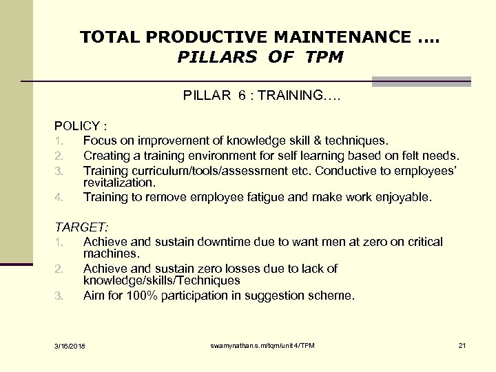 TOTAL PRODUCTIVE MAINTENANCE …. PILLARS OF TPM PILLAR 6 : TRAINING…. POLICY : 1.