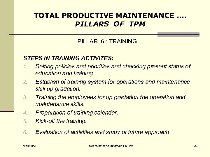 TOTAL PRODUCTIVE MAINTENANCE …. PILLARS OF TPM PILLAR 6 : TRAINING…. STEPS IN TRAINING