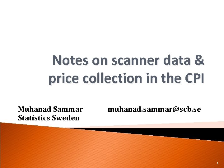 Notes on scanner data & price collection in the CPI Muhanad Sammar Statistics Sweden