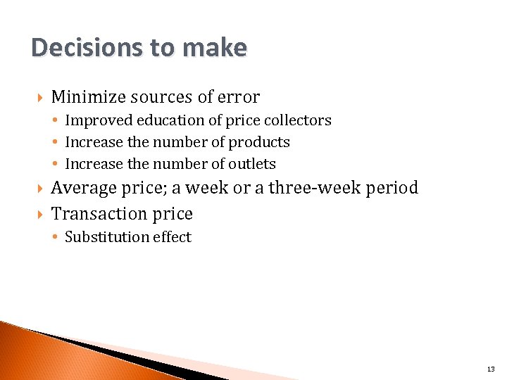 Decisions to make Minimize sources of error • Improved education of price collectors •