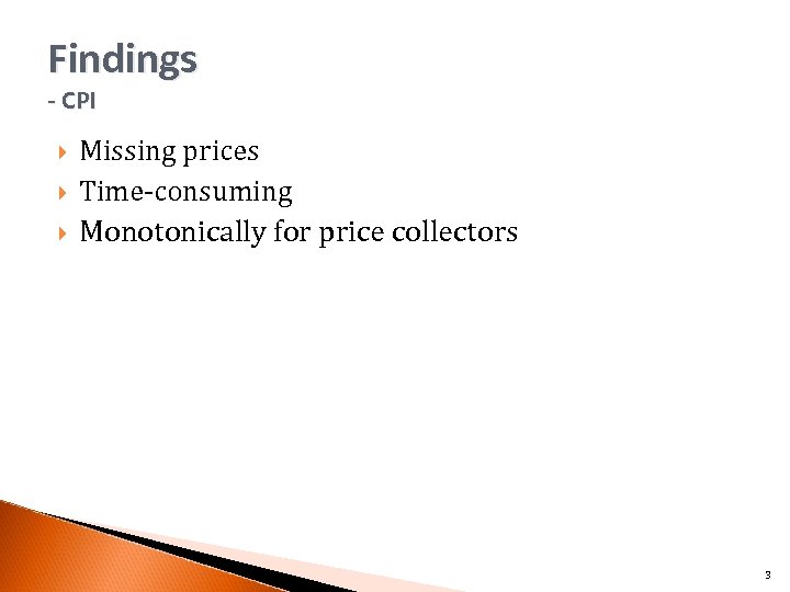 Findings - CPI Missing prices Time-consuming Monotonically for price collectors 3 