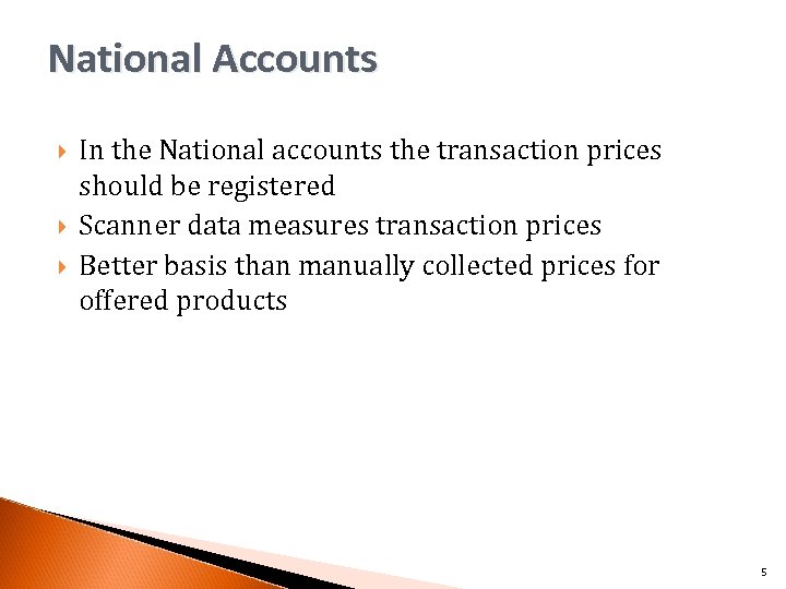 National Accounts In the National accounts the transaction prices should be registered Scanner data