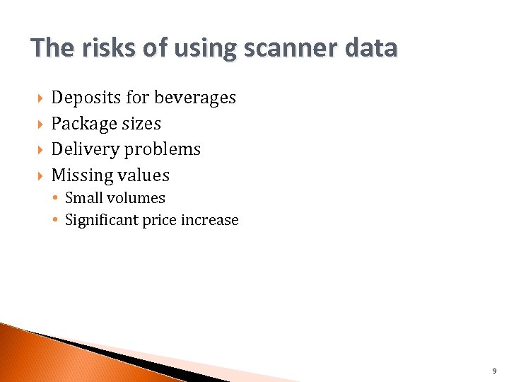 The risks of using scanner data Deposits for beverages Package sizes Delivery problems Missing