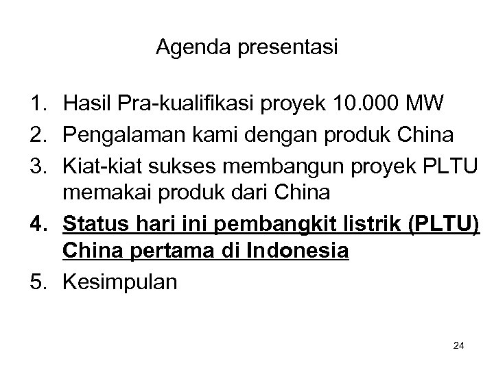 Agenda presentasi 1. Hasil Pra-kualifikasi proyek 10. 000 MW 2. Pengalaman kami dengan produk