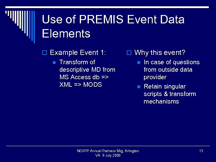 Use of PREMIS Event Data Elements o Example Event 1: n Transform of descriptive