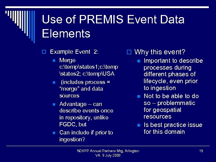 Use of PREMIS Event Data Elements o Example Event 2: n n Merge c: