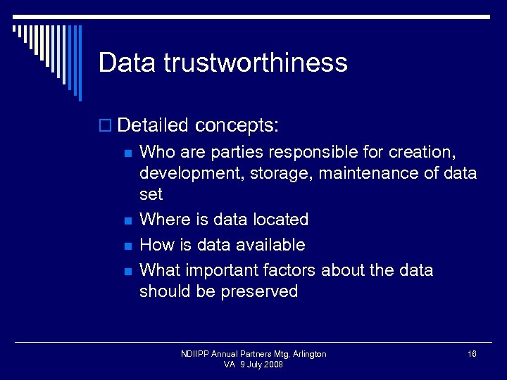 Data trustworthiness o Detailed concepts: n n Who are parties responsible for creation, development,