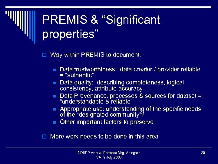 PREMIS & “Significant properties” o Way within PREMIS to document: n n n Data