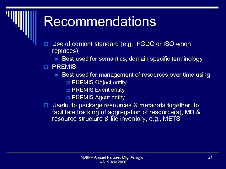 Recommendations o Use of content standard (e. g. , FGDC or ISO when replaces)