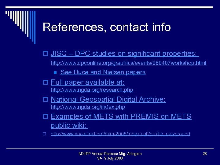 References, contact info o JISC – DPC studies on significant properties: http: //www. dpconline.