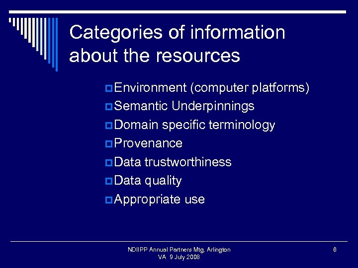 Categories of information about the resources p Environment (computer platforms) p Semantic Underpinnings p