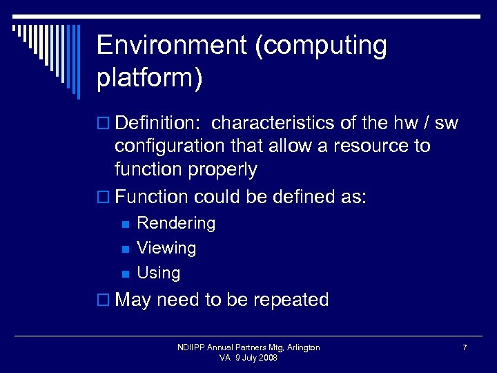 Environment (computing platform) o Definition: characteristics of the hw / sw configuration that allow