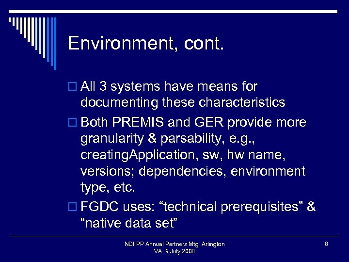Environment, cont. o All 3 systems have means for documenting these characteristics o Both