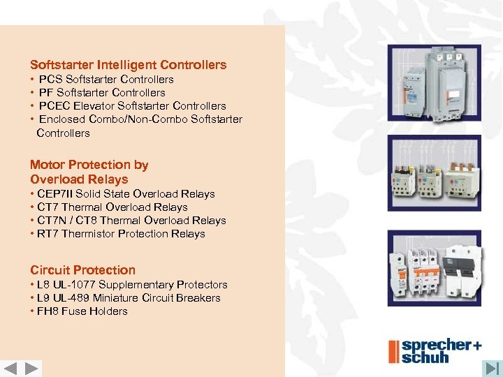 Softstarter Intelligent Controllers • • PCS Softstarter Controllers PF Softstarter Controllers PCEC Elevator Softstarter