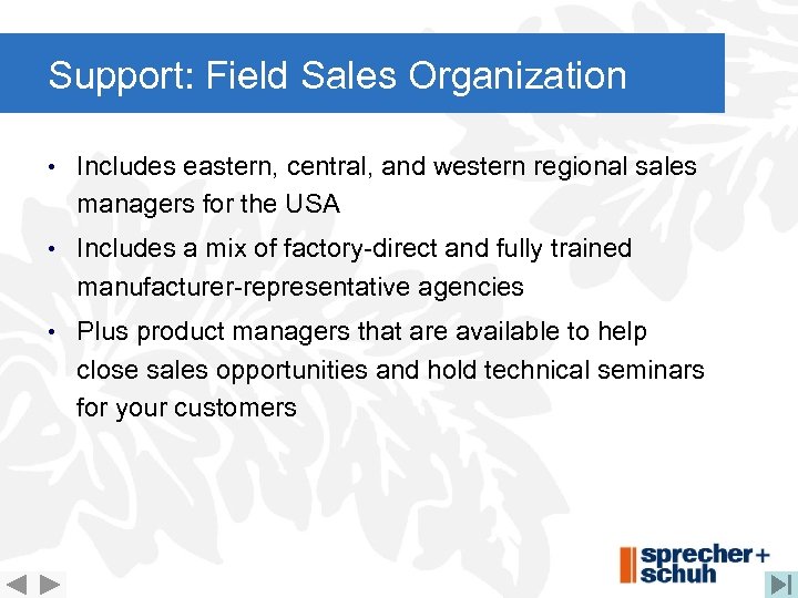 Support: Field Sales Organization • Includes eastern, central, and western regional sales managers for