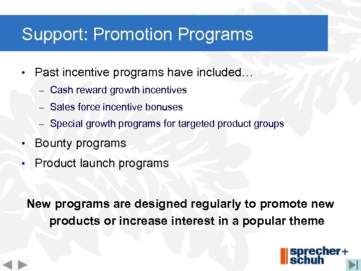 Support: Promotion Programs • Past incentive programs have included… – Cash reward growth incentives