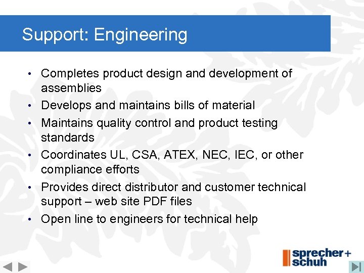 Support: Engineering • Completes product design and development of • • • assemblies Develops