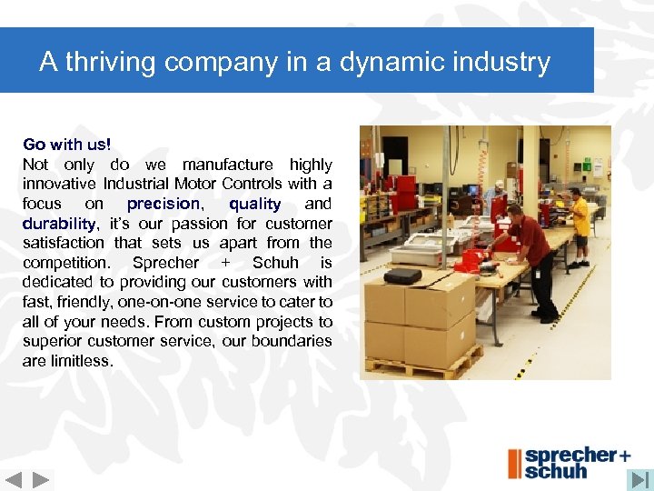 A thriving company in a dynamic industry Go with us! Not only do we