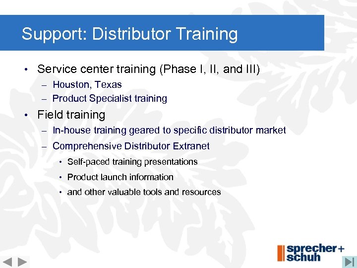 Support: Distributor Training • Service center training (Phase I, II, and III) – Houston,
