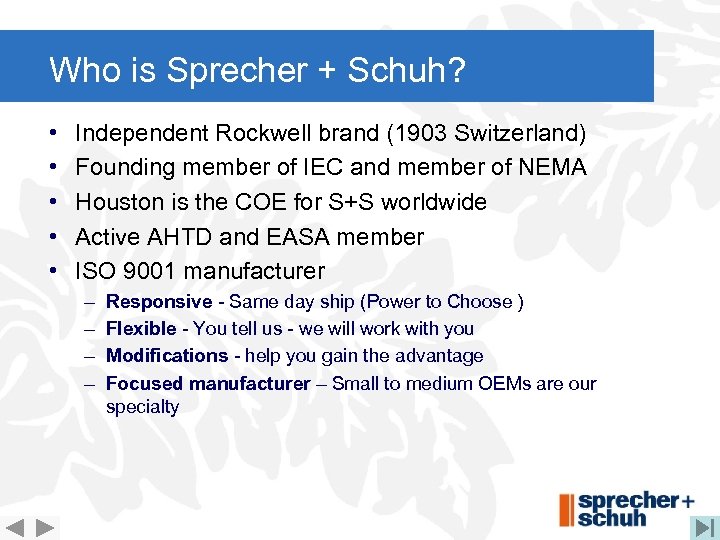Who is Sprecher + Schuh? • • • Independent Rockwell brand (1903 Switzerland) Founding