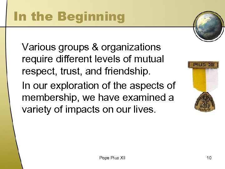 In the Beginning Various groups & organizations require different levels of mutual respect, trust,