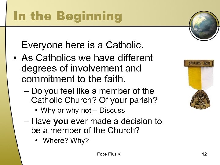 In the Beginning Everyone here is a Catholic. • As Catholics we have different