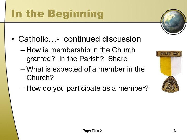 In the Beginning • Catholic…- continued discussion – How is membership in the Church