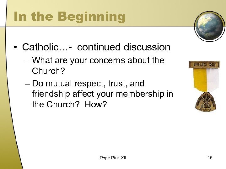 In the Beginning • Catholic…- continued discussion – What are your concerns about the