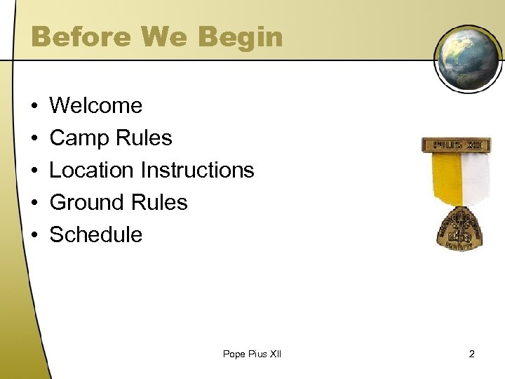 Before We Begin • • • Welcome Camp Rules Location Instructions Ground Rules Schedule