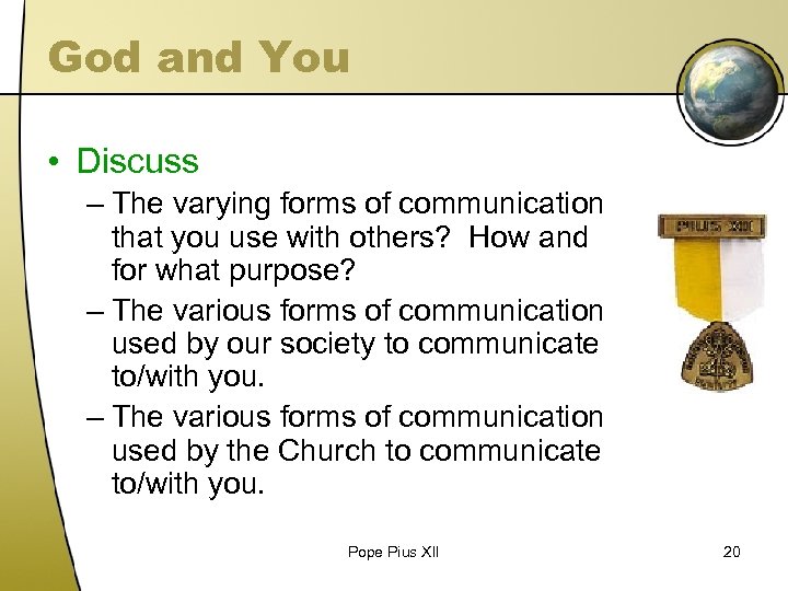 God and You • Discuss – The varying forms of communication that you use