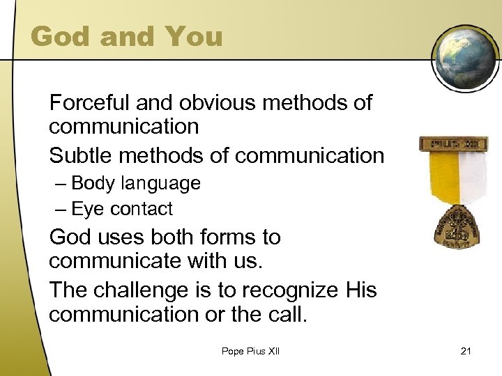 God and You Forceful and obvious methods of communication Subtle methods of communication –