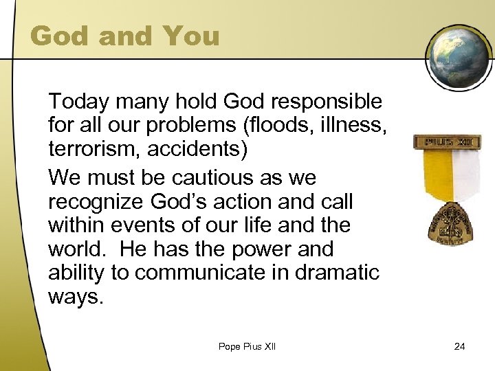 God and You Today many hold God responsible for all our problems (floods, illness,