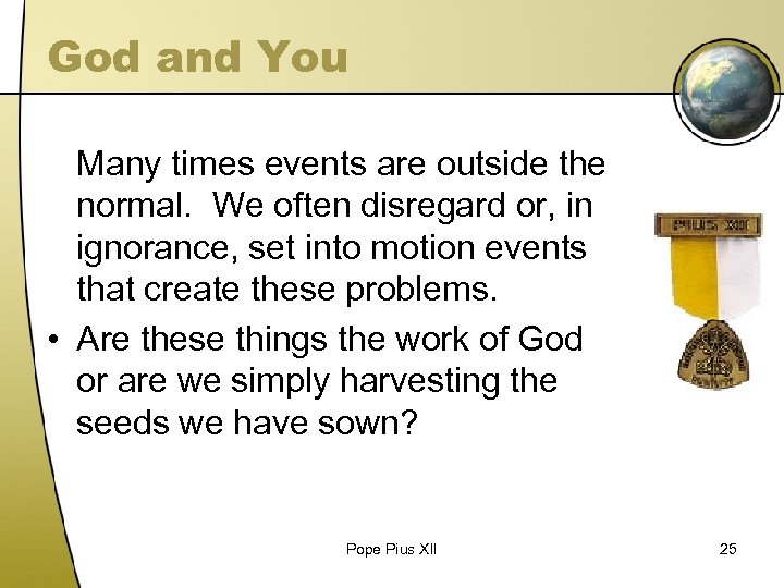 God and You Many times events are outside the normal. We often disregard or,