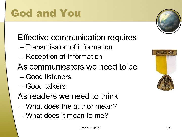 God and You Effective communication requires – Transmission of information – Reception of information