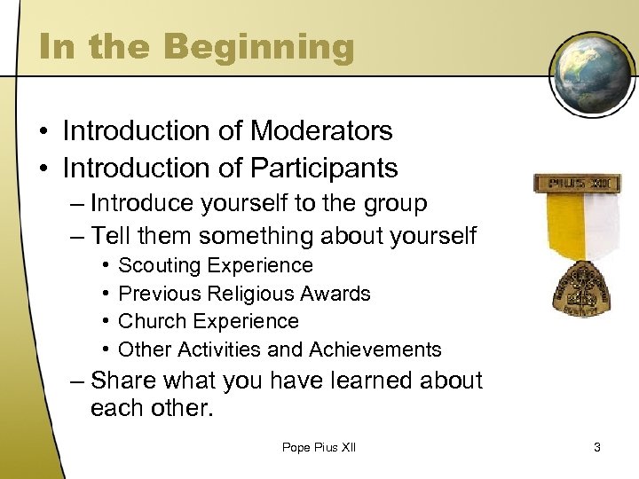 In the Beginning • Introduction of Moderators • Introduction of Participants – Introduce yourself