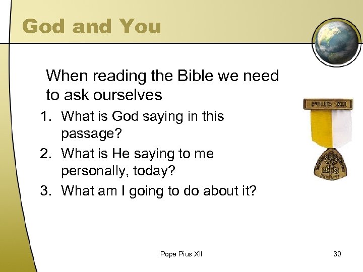 God and You When reading the Bible we need to ask ourselves 1. What