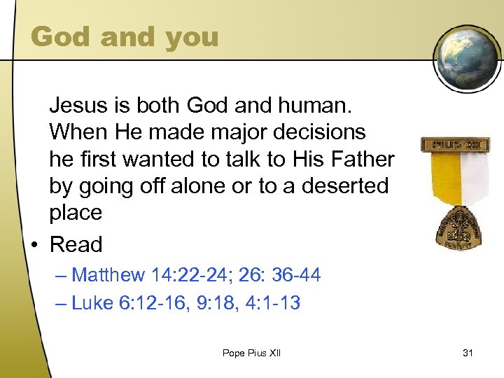 God and you Jesus is both God and human. When He made major decisions