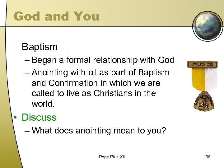 God and You Baptism – Began a formal relationship with God – Anointing with