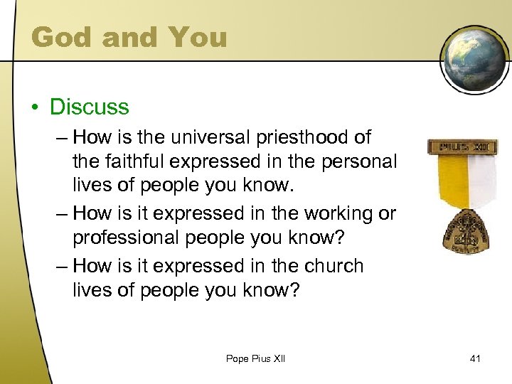 God and You • Discuss – How is the universal priesthood of the faithful