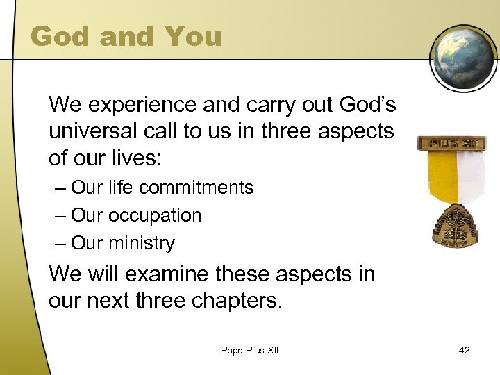 God and You We experience and carry out God’s universal call to us in