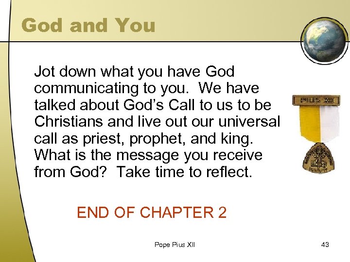 God and You Jot down what you have God communicating to you. We have