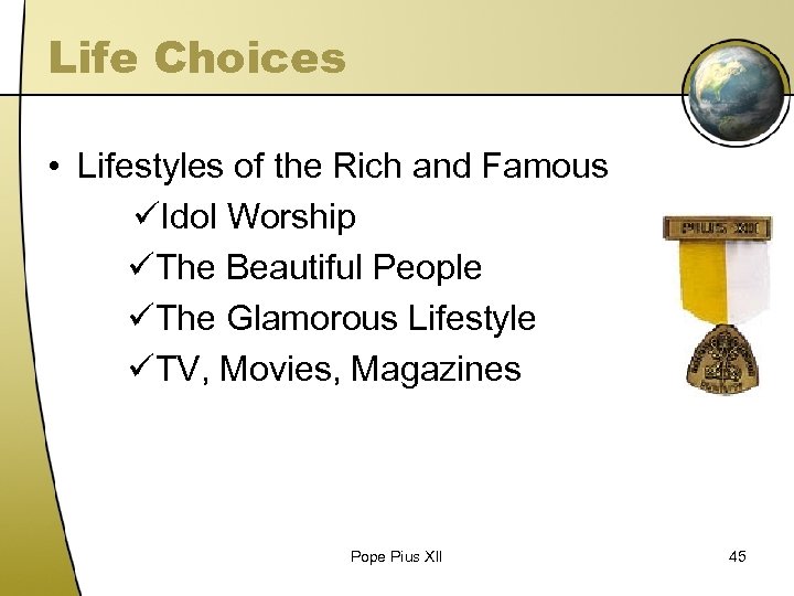 Life Choices • Lifestyles of the Rich and Famous üIdol Worship üThe Beautiful People