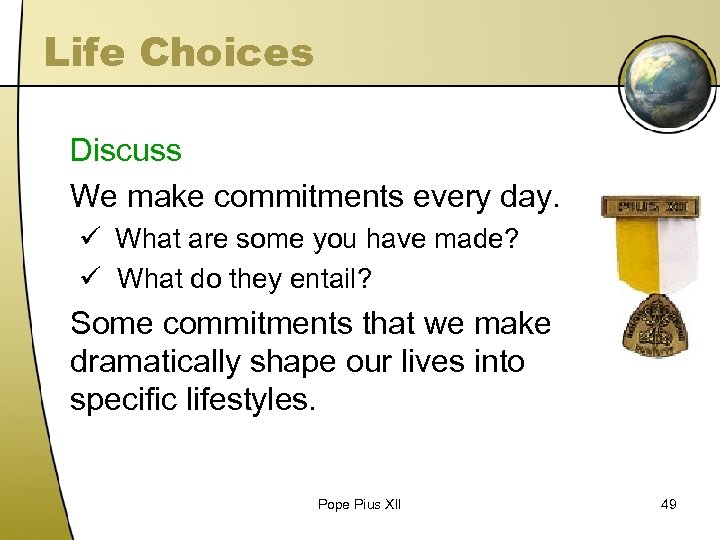 Life Choices Discuss We make commitments every day. ü What are some you have