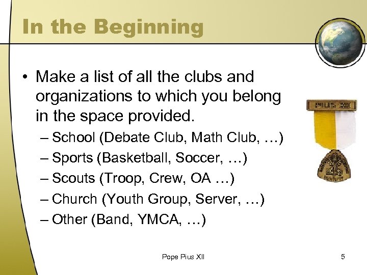 In the Beginning • Make a list of all the clubs and organizations to