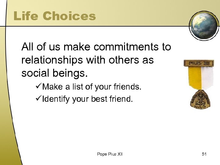 Life Choices All of us make commitments to relationships with others as social beings.