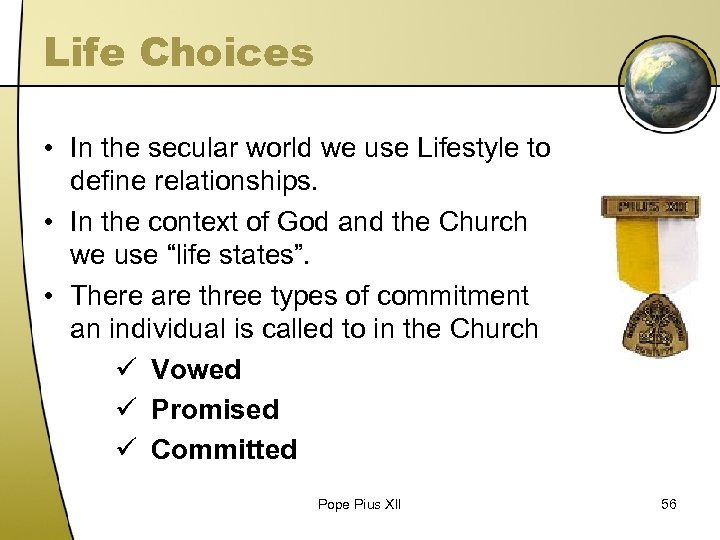 Life Choices • In the secular world we use Lifestyle to define relationships. •