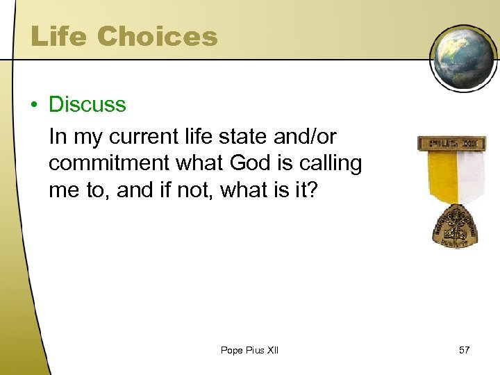 Life Choices • Discuss In my current life state and/or commitment what God is