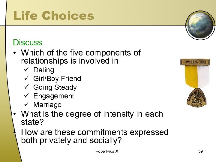 Life Choices Discuss • Which of the five components of relationships is involved in