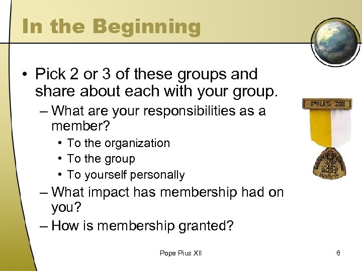 In the Beginning • Pick 2 or 3 of these groups and share about